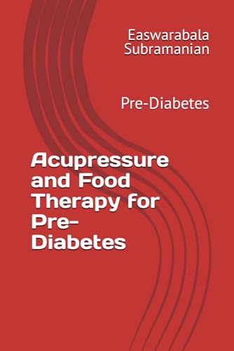 Acupressure and Food Therapy for Pre-Diabetes: Pre-Diabetes (Common People Medical Books - Part 3, Band 176) von Independently published